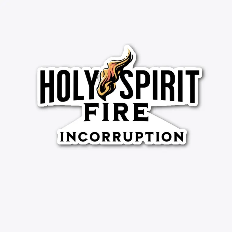 Holy Spirit Fire -  Incorruption