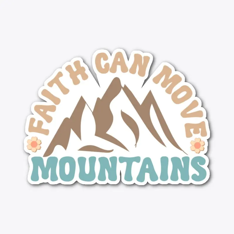 Faith can move mountains