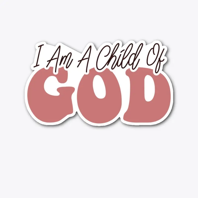 I am a Child of God