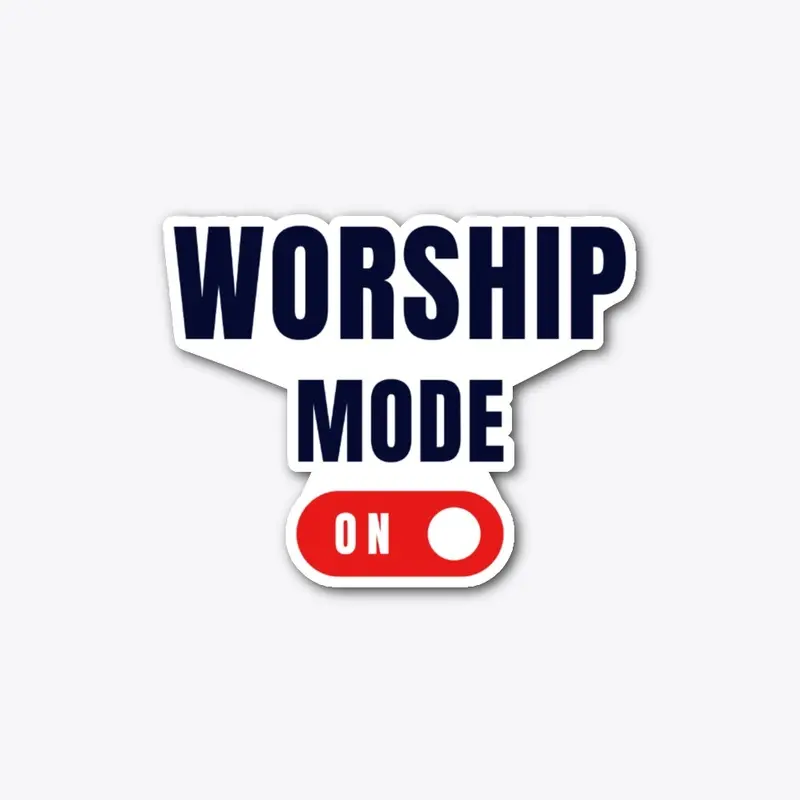 Worship Mode ON