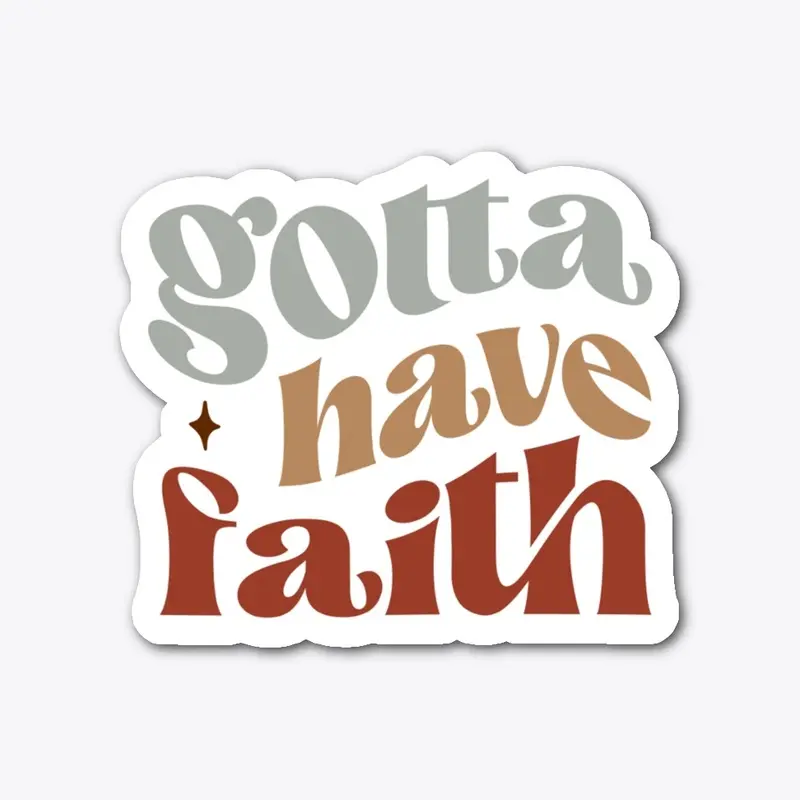 Gotta have Faith