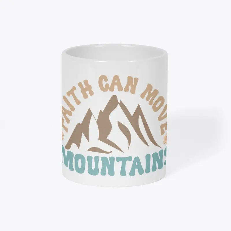 Faith can move mountains